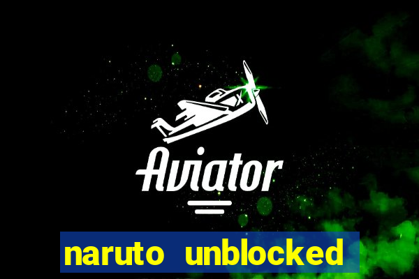 naruto unblocked games 76